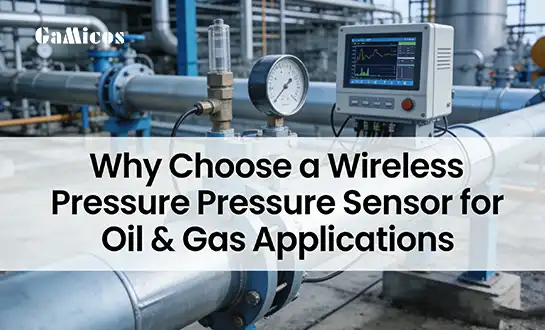 Why Choose a Wireless Pressure Sensor for Oil & Gas Applications