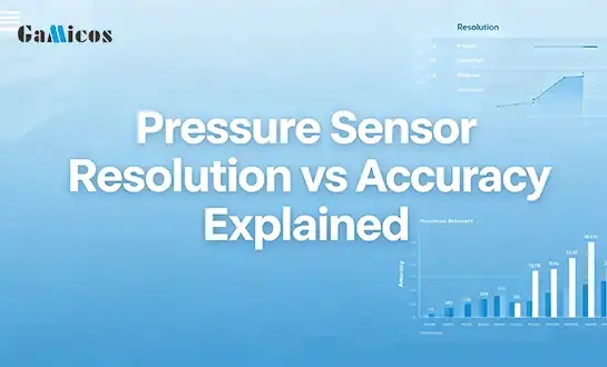 Pressure Sensor Resolution vs Accuracy Explained