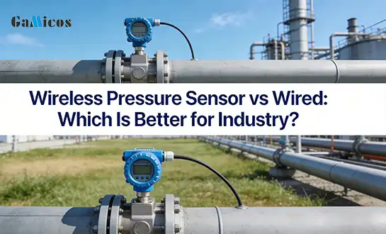Wireless Pressure Sensor vs Wired: Which Is Better for Industry?