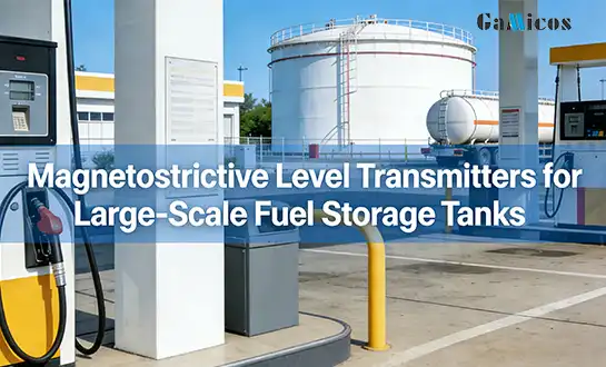 Magnetostrictive Level Transmitters for Large-Scale Fuel Storage Tanks