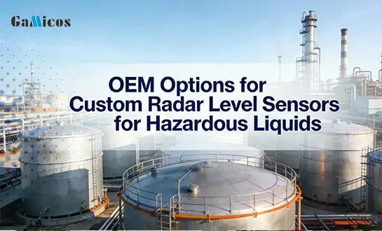 OEM Options for Custom Radar Level Sensors for Hazardous Liquids