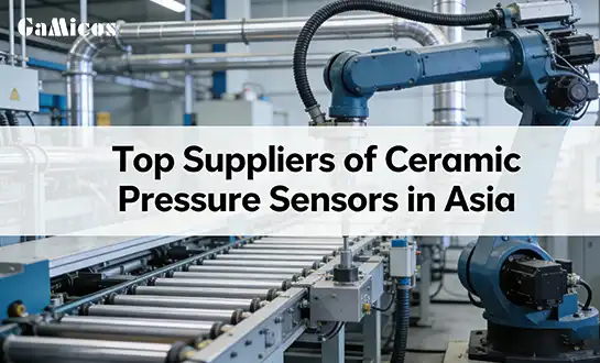 Top Suppliers of Ceramic Pressure Sensors in Asia