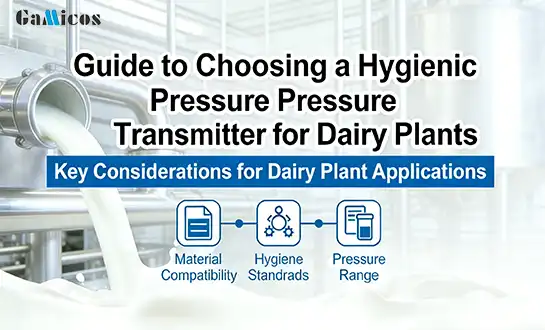 Guide to Choosing a Hygienic Pressure Transmitter for Dairy Plants