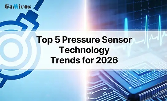 Top 5 Pressure Sensor Technology Trends for 2026