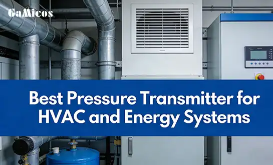 Best Pressure Transmitter for HVAC and Energy Systems