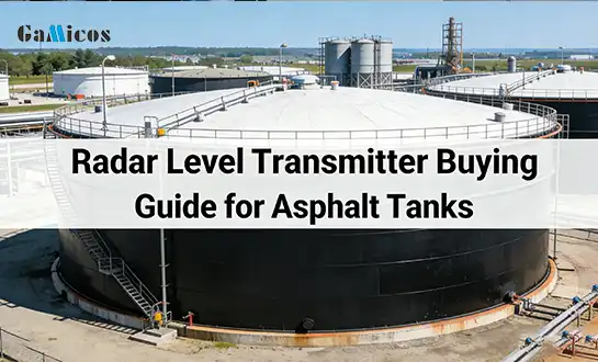 Radar Level Transmitter Buying Guide for Asphalt Tanks