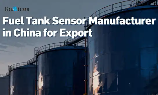 Fuel Tank Sensor Manufacturer in China for Export