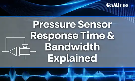 Pressure Sensor Response Time & Bandwidth Explained