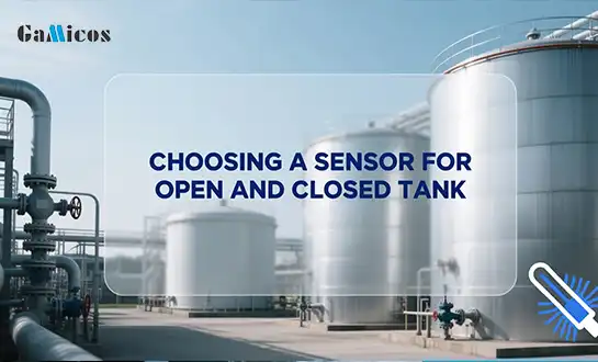 Choosing a Sensor for Open and Closed Tank