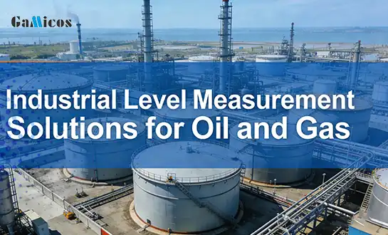 Industrial Level Measurement Solutions for Oil and Gas
