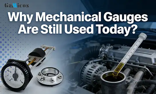 Why Mechanical Gauges Are Still Used Today?