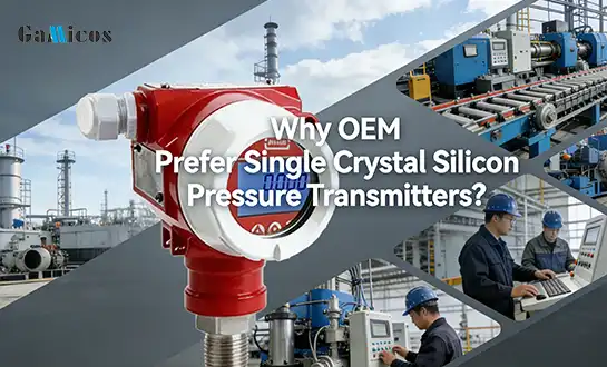 Why OEMs Prefer Single Crystal Silicon Pressure Transmitters?