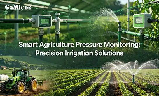 Smart Agriculture Pressure Monitoring: Precision Irrigation Solutions