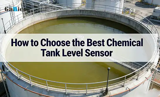 How to Choose the Best Chemical Tank Level Sensor