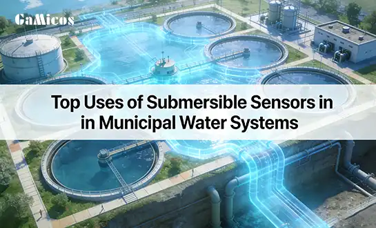 Top Uses of Submersible Sensors in Municipal Water Systems