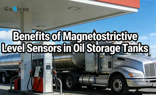 Benefits of Magnetostrictive Level Sensors in Oil Storage Tanks