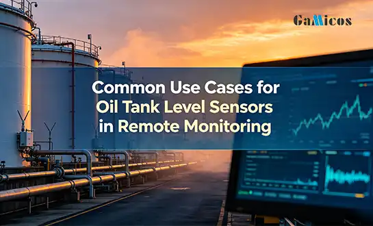 Common Use Cases for Oil Tank Level Sensors in Remote Monitoring