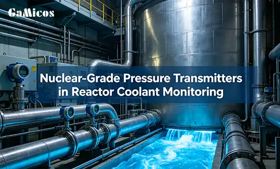 Nuclear-Grade Pressure Transmitters in Reactor Coolant Monitoring