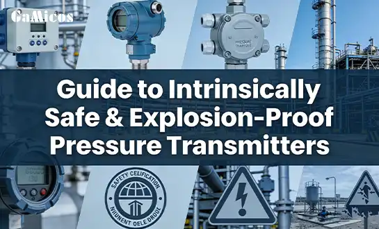 Guide to Intrinsically Safe & Explosion-Proof Pressure Transmitters