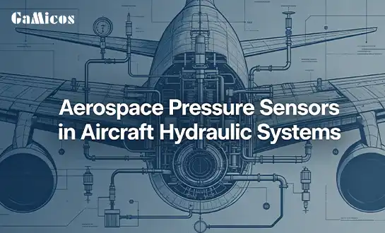 Aerospace Pressure Sensors in Aircraft Hydraulic Systems
