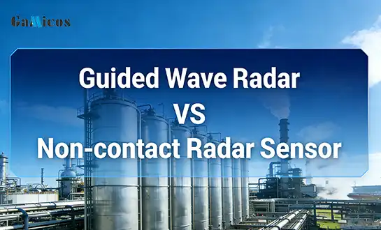 Guided Wave Radar vs Non-contact Radar Sensor: Complete Comparison