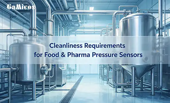 Cleanliness Requirements for Food & Pharma Pressure Sensors