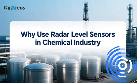 Why Use Radar Level Sensors in Chemical Industry