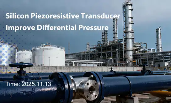 How Silicon Piezoresistive Transducers Improve Differential Pressure?