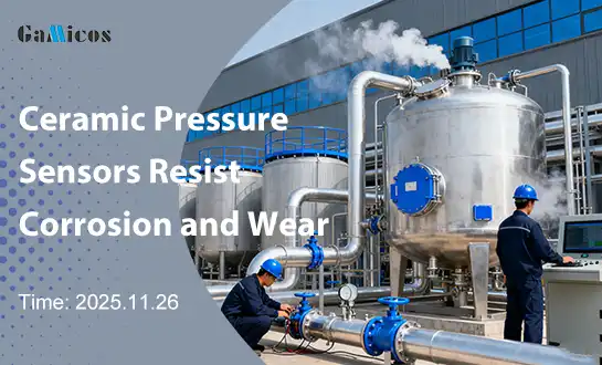 How Ceramic Pressure Sensors Resist Corrosion and Wear?