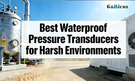 Best Waterproof Pressure Transducers for Harsh Environments