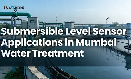 Submersible Level Sensor Applications in Mumbai Water Treatment