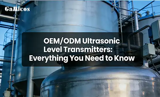 OEM/ODM Ultrasonic Level Transmitters: Everything You Need to Know
